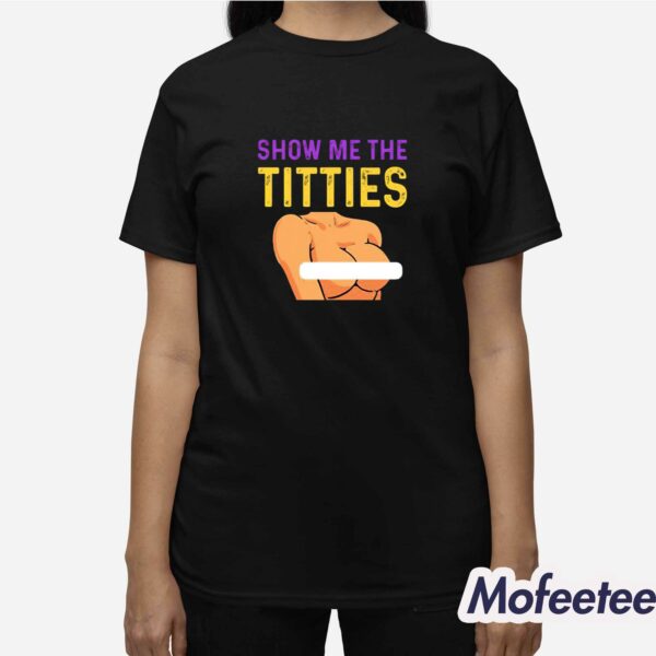 Show Me The Titties Shirt