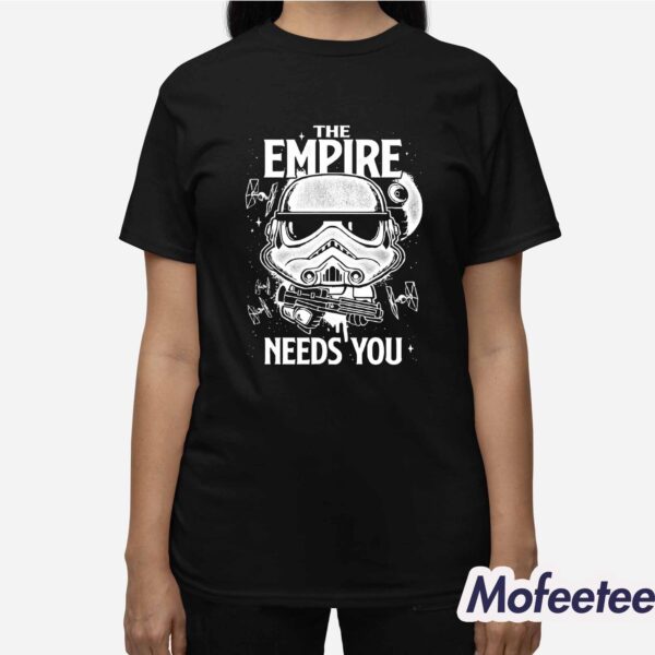 Star Wars The Empire Needs You Shirt