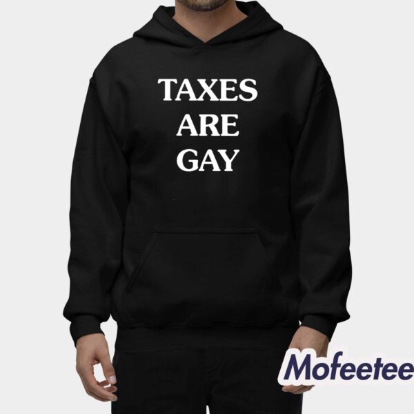 Taxes Are Gay Shirt
