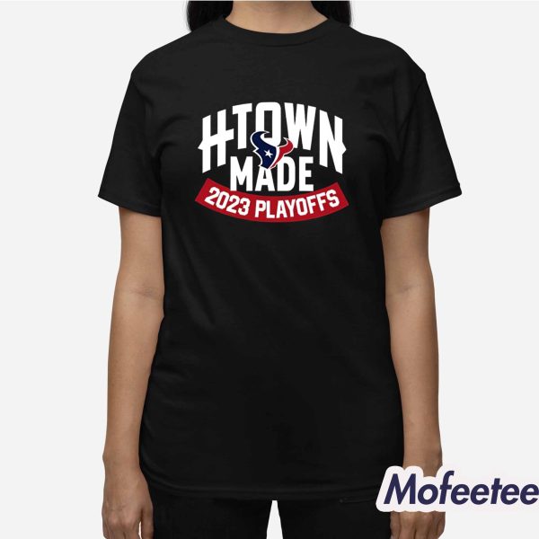 Texans H-Town Made 2023 Playoffs Hoodie Shirt