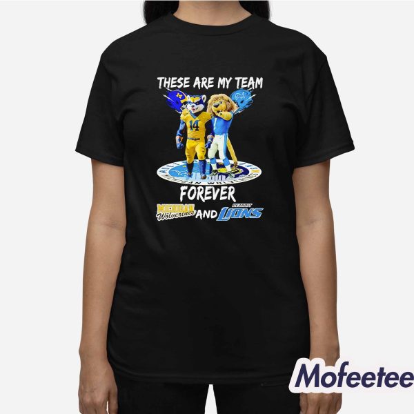 These Are My Team Forever Wolverines And Lions Shirt