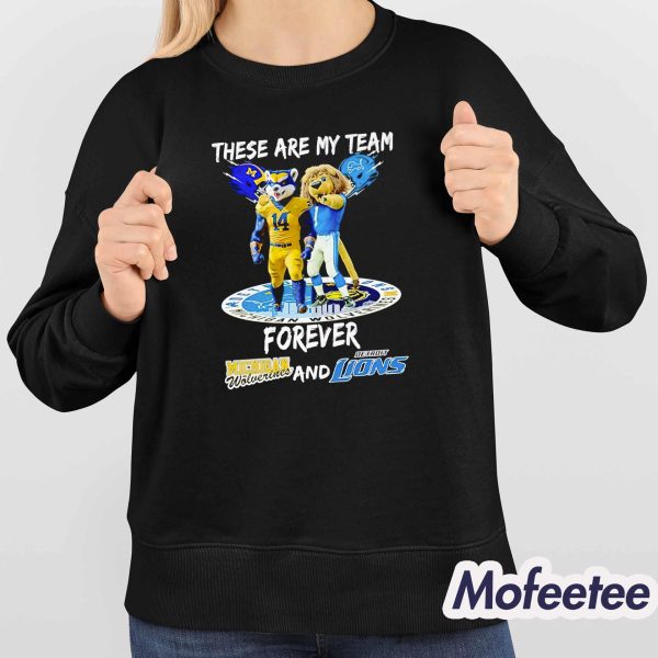 These Are My Team Forever Wolverines And Lions Shirt