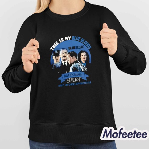 This Is My Blue Bloods Watching And More Episodes Shirt