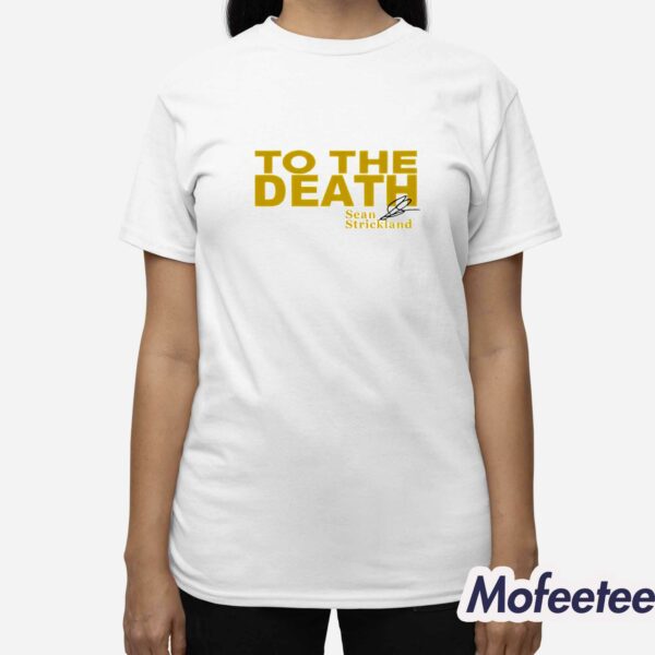 To The Death Sean Strickland Shirt