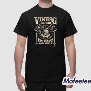 Viking Blood Runs Through My Veins Norse Mythology Shirt 1