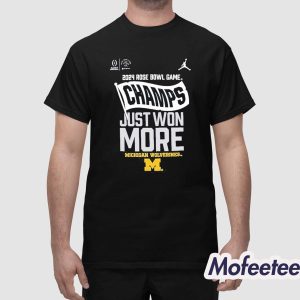 Wolverines 2024 Rose Bowl Game Champs Just Won More Shirt 1
