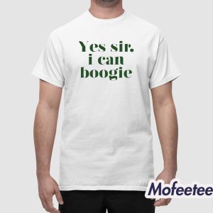 Yes Sir I Can Boogie Shirt