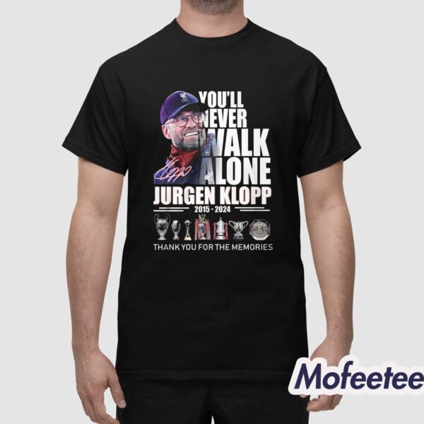 You’ll Never Walk Alone Jurgen Klopp 2015-2024 Thank You For The Memories Shirt
