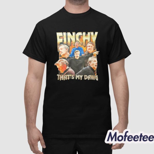 Dane Moore Finchy That’s My Dawg Shirt