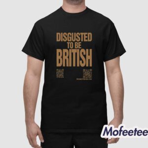 Disgusted To Be British Shirt 1