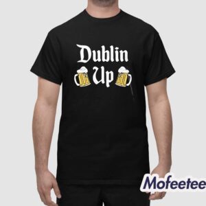 Dublin Up St Patrick's Day Shirt 1