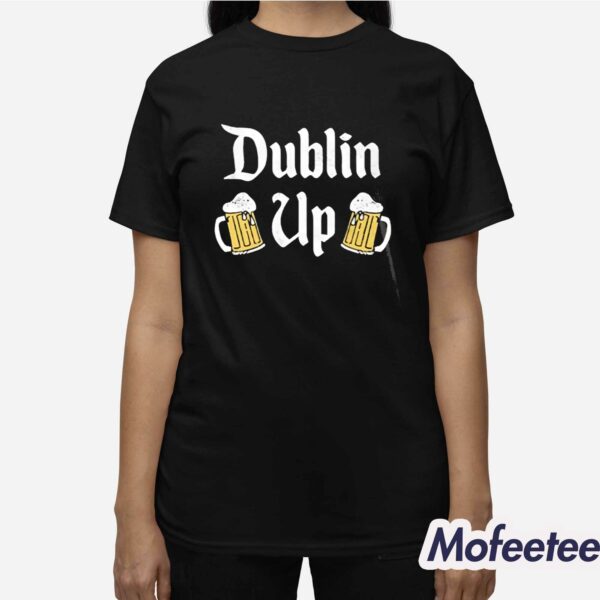 Dublin Up St Patrick’s Day Shirt