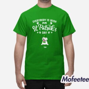 Everybody Is Irish On St Patricks Day Shirt 1