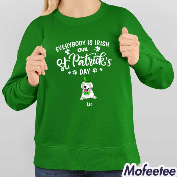 Everybody Is Irish On St Patrick’s Day Shirt