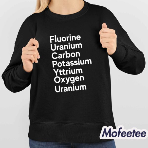 Fluorine Uranium Carbon Potassium Yttrium Oxygen Uranium Shirt