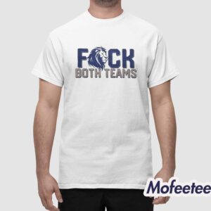 Fuck Both Teams Lions Shirt 1