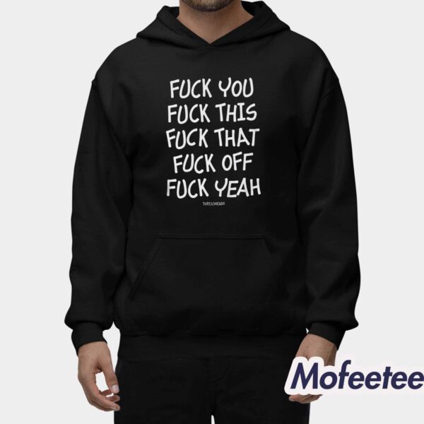 Fuck You Fuck This Fuck That Fuck Off Fuck Yeah Hoodie