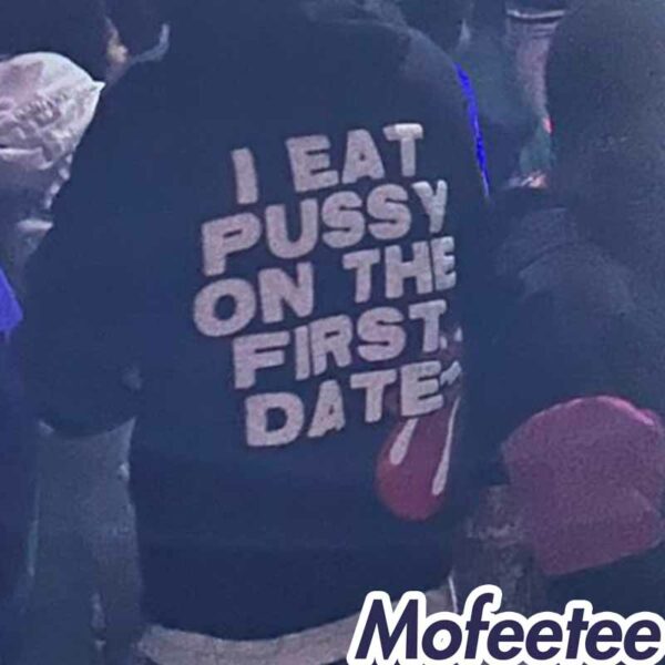 I Eat Pussy On The First Date Hoodie