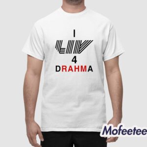 I Liv 4 Drahma Shirt 1