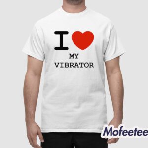 I Love My Vibrator Shirt 1