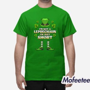 Im Not A Leprechaun Im Just Short Shirt 1