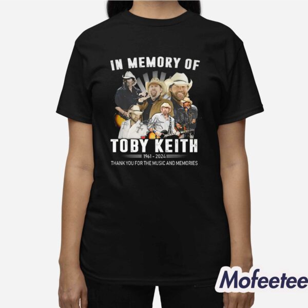 In Memory Of Toby Keith 1961-2024 Thank For Music Shirt