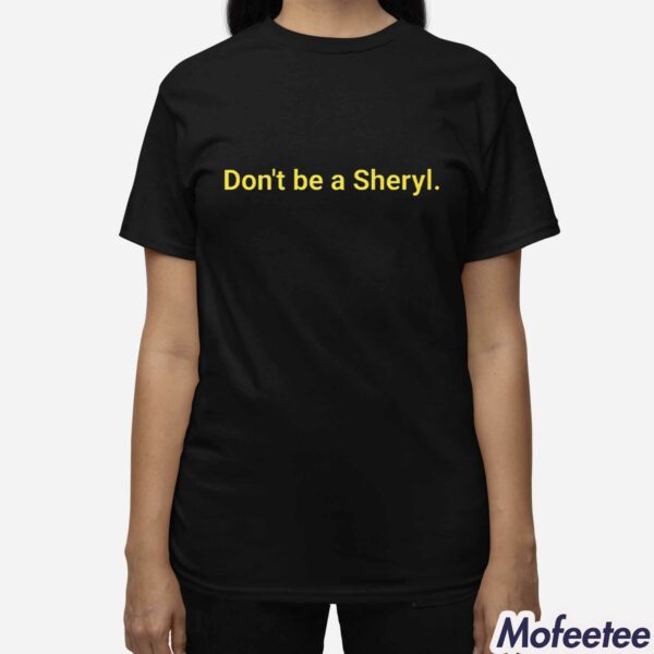 Iowa Hawkeye Don’t Be A Sheryl Shirt
