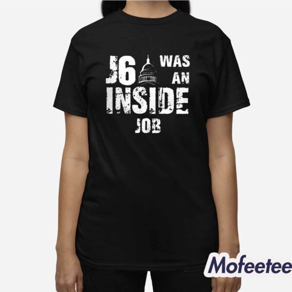 J6 Was An Inside Job Shirt
