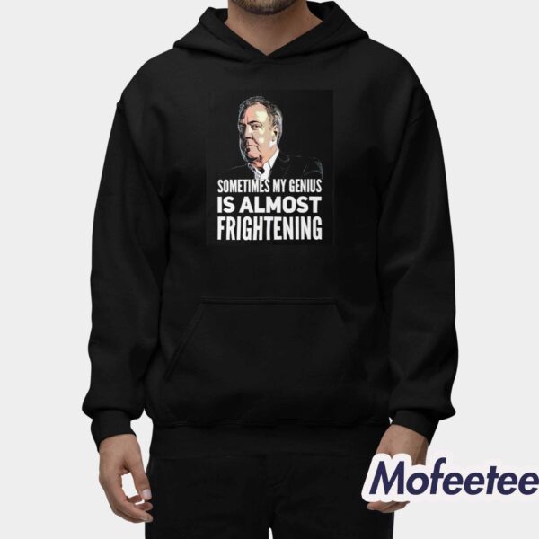 Jeremy Clarkson Sometimes My Genius Is Almost Frightening Shirt