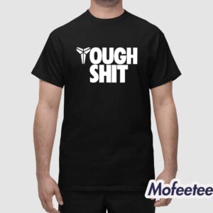 Kobe Bryant Tough Shit Shirt 1