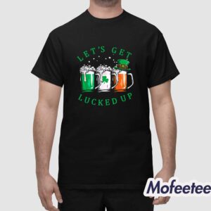 Lets Get Lucked Up St Patrcicks Day Shirt 1
