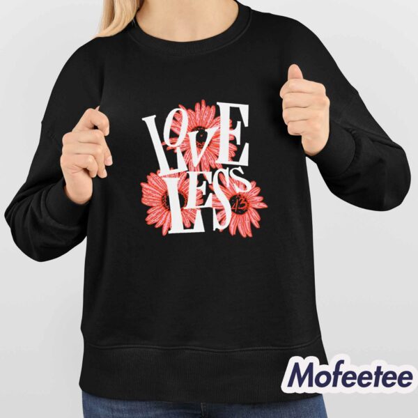 Love Less Flowers Shirt