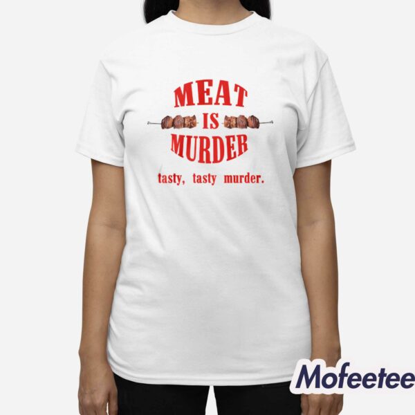 Meat Is Murder Tasty Tasty Murder Shirt