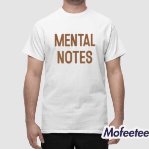 Mental Notes Funny Quote Shirt 1