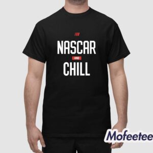 Nascar And Chill Shirt 1