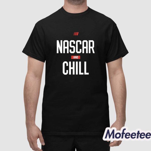 Nascar And Chill Shirt