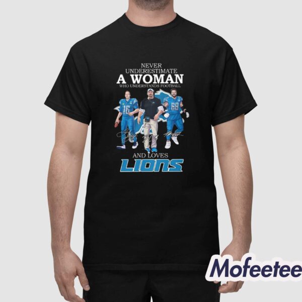Never Underestimate A Woman Who Understands Football And Loves Lions Shirt