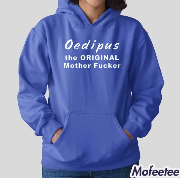 Oedipus The Original Mother Fucker Shirt Hoodie