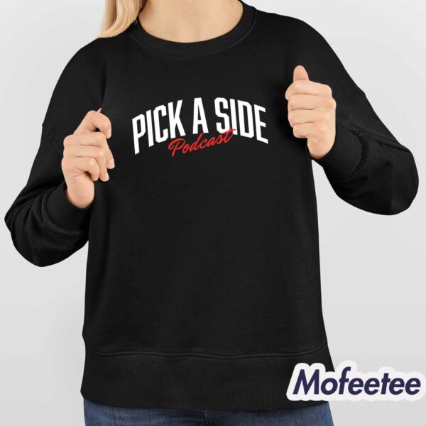 Pick A Side Podcast Shirt