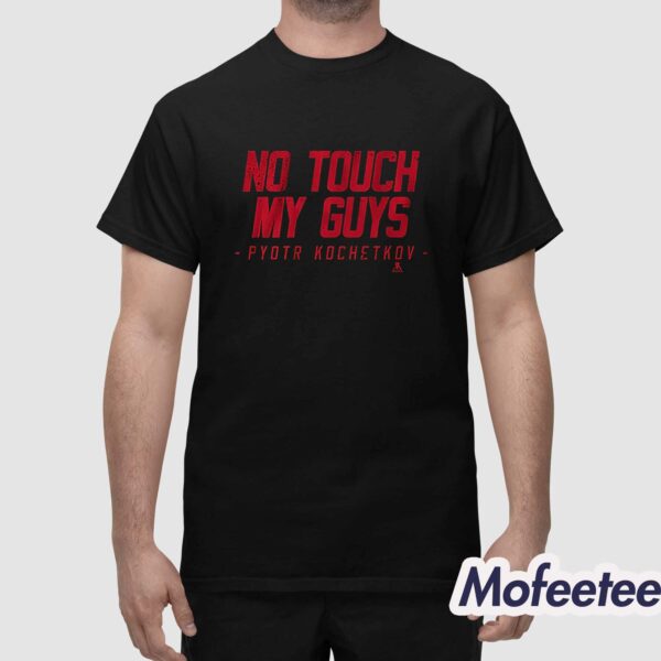 Pyotr Kochetkov No Touch My Guys Shirt