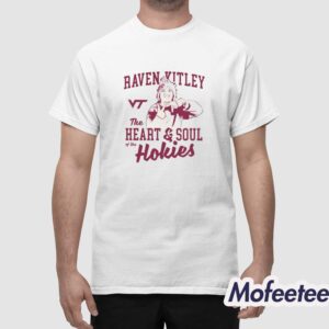 Raven Kitley The Heart And Soul Of The Hokies Shirt 1
