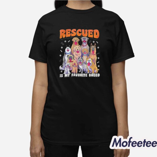 Rescued Is My Favorite Breed Dog Shirt