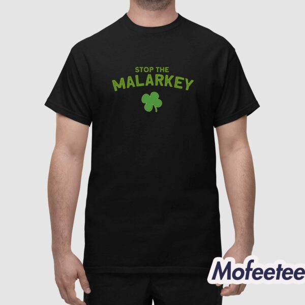 Stop The Malarkey St Patrick’s Day Shirt