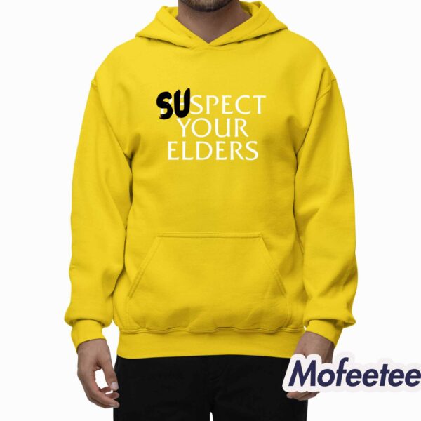 Suspect Your Elders Shirt