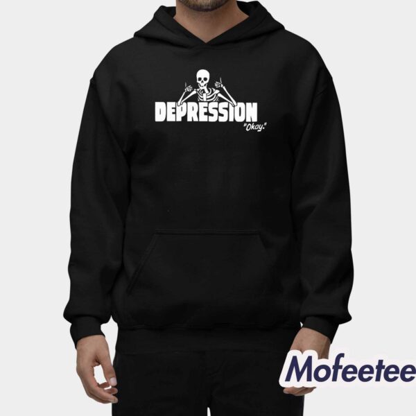 The Depression Okay Shirt