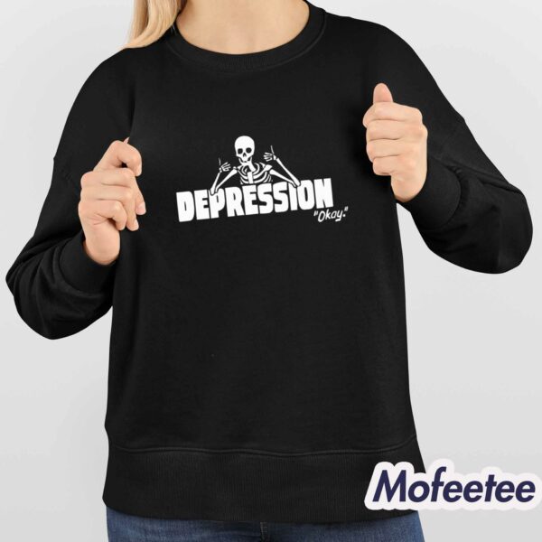 The Depression Okay Shirt