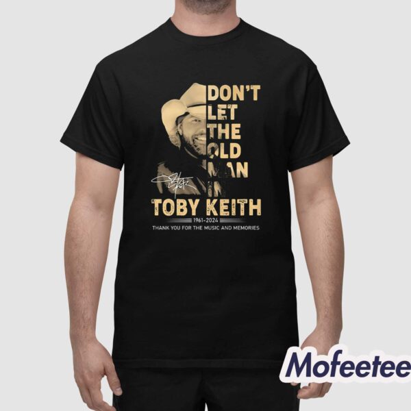 Toby Keith Don’t Let The Old Man In 2024 Memories Shirt