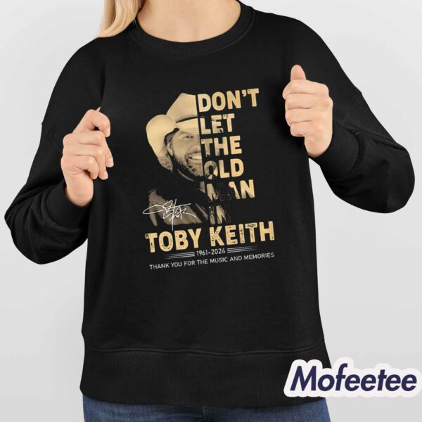 Toby Keith Don’t Let The Old Man In 2024 Memories Shirt