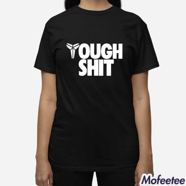 Tough Shit Kobe Bryant Shirt
