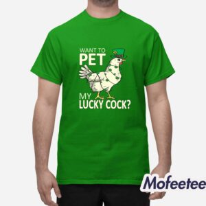 Want To Pet My Lucky Cock Funny St Patricks Day Chicken Shirt 1